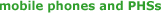 mobile phones and PHSs