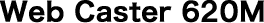 Web Caster 620M