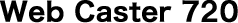 Web Caster 720