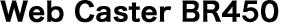 Web Caster BR450